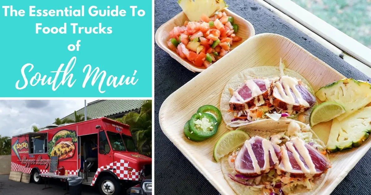 The Essential Guide To Food Trucks Of South Maui