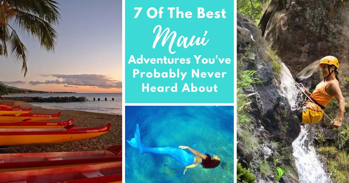 7 Of The Best Maui Adventures You've Probably Never Heard About