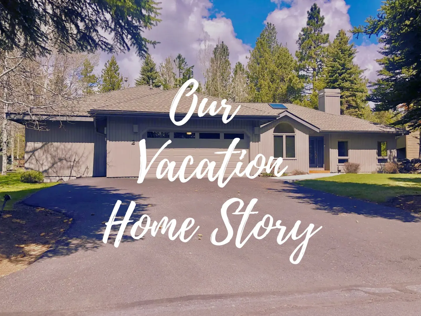 Our Vacation Home Story